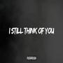 I Still Think of You (feat. Day X) [Explicit]