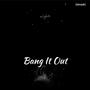 Bang it Out (Explicit)