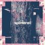 Splintered