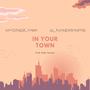 In Your Town (feat. AlexandeRaheem)