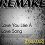 Love You Like A Love Song (Selena Gomez & The Scene Remake) - Deluxe Single