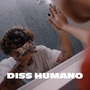 Diss Humano (Explicit)