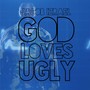 God Loves Ugly