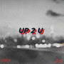 Up 2 U (Explicit)