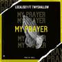 MY PRAYERS (feat. Localisky)