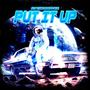 Put It Up (Explicit)