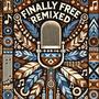 FINALLY FREE (REMIXED) [Explicit]