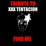 Find Me (Tribute to XXX Tentacion)