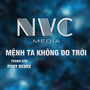 Mệnh Ta Không Do Trời - Thành sơn ft Pony Remix