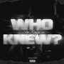 Who Knew? (Explicit)