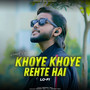 Khoye Khoye Rehte Hai (Lo-Fi)