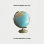 Hear The World That You So Love Sing Back to You