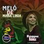 Melo de Minha Linda (Ls Produções Reggae Remix)