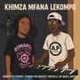 Khimza Mfana Lekompo (feat. Smakiey Wabo Rinne, Khimza Ngwana, Thabzin 108, Nafzett, Michelle, Jay baby & Vapour)
