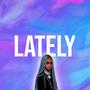 Lately (Explicit)