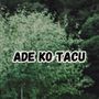 ADE KO TACU