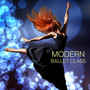 Modern Ballet Class - Instrumental Jazz, Ragtime, Tango, Blues Piano Music for Ballet & Modern D