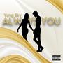 ALWAYS YOU (Explicit)