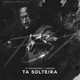 Ta Solteira (feat. Daiowanna & Ziguere)