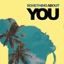 Something About You