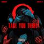 Take You There (Explicit)