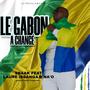 Le Gabon a changé (feat. Laure & Na'O) [Explicit]