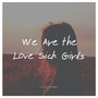 We Are the Love Sick Girls