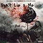 Don't Lie 2 Me (Explicit)