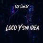 Loco Y Sin Idea (feat. Villas & El Real)