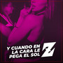 Y Cuando En La Cara Le Pega El Sol Z
