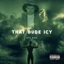 That Dude Icy (Explicit)