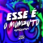 Esse é o Momento (Eletrofunk) [Explicit]