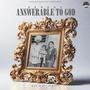 ANSWERABLE TO GOD. (Explicit)