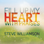 Fill up My Heart With Praises