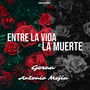 Entre La Vida Y La Muerte (Explicit)