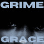 GRIME AND GRACE
