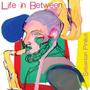 Life in Between