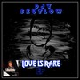 Love Is Rare (Explicit)