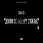 Shed so many tears (Explicit)