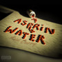 Aspirin and Water (Explicit)