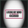 Losing My Mind (feat. HasanAbi) [Explicit]