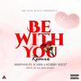 BE WITH YOU (feat. K VAN & KOBBY WEST) [REMIX] [Explicit]