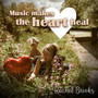 Music Makes the Heart Heal