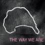 The Way We Are