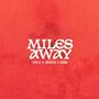 Miles Away (feat. Knellz & Rose)