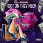 FOOT ON THEY NECK (Explicit)