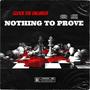 Nothing To Prove (Explicit)