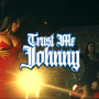 Trust Me Johnny (Explicit)