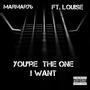 You're The One I Want (feat. LOUISE) [Explicit]