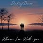 When I'm With You